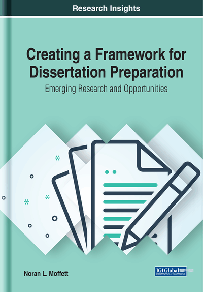 Creating a Framework for Dissertation Preparation: Emerging Research and Opportunities