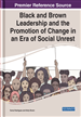 Black and Brown Leadership and the Promotion of Change in an Era of Social Unrest