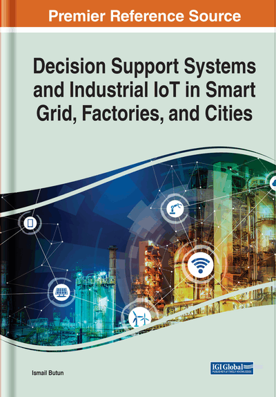 Decision Support Systems and Industrial IoT in Smart Grid, Factories, and Cities
