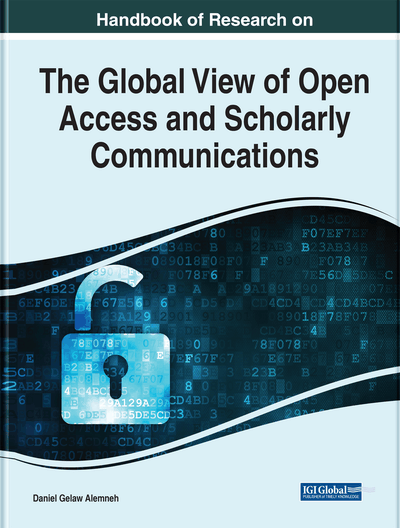  Handbook of Research on the Global View of Open Access and Scholarly Communications 