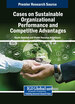 Cases on Sustainable Organizational Performance and Competitive Advantages